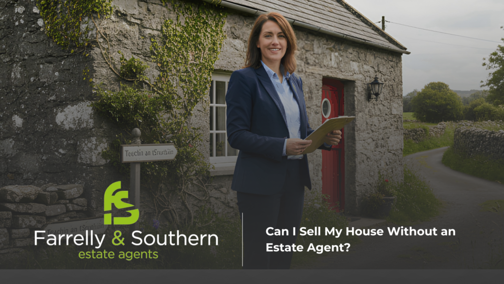 Farrelly & Southern Can I Sell My House Without an Estate Agent? Your Complete Guide to Property Sales in Ireland farelly an southern blog 16