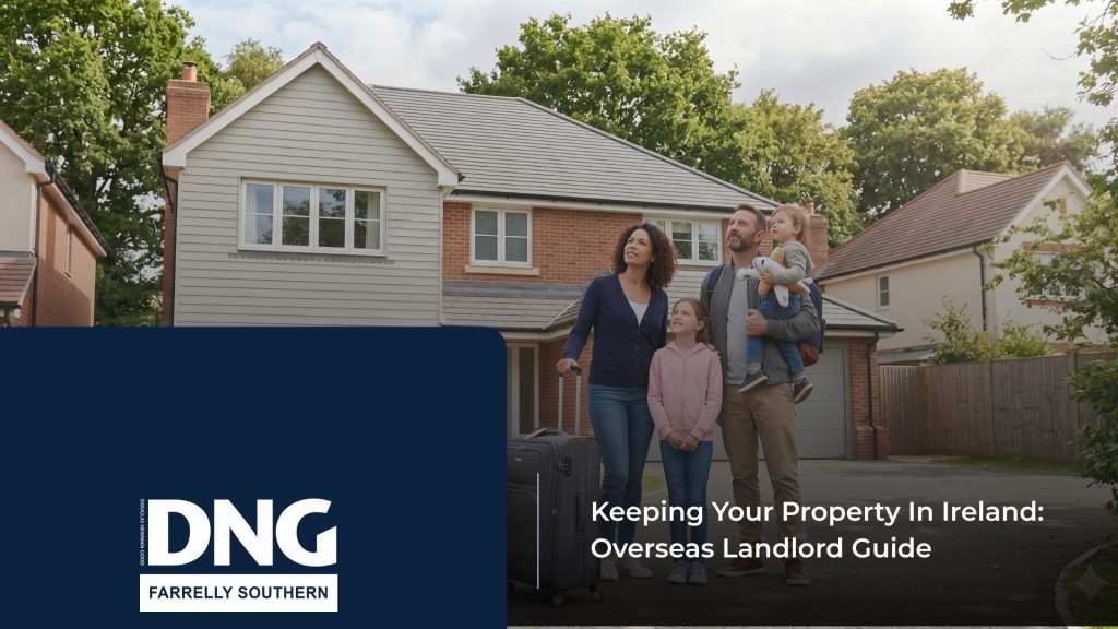 DNG Farrelly Southern Blog Archive Moving Abroad and Keeping Your Property in Ireland What Kildare and Meath Homeowners Need to Know