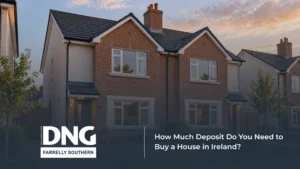 Estate Agents Kildare & Meath 42 DNG Farrelly Southern Estate Agents Kildare & Meath how much deposit do you need to buy a house in ireland